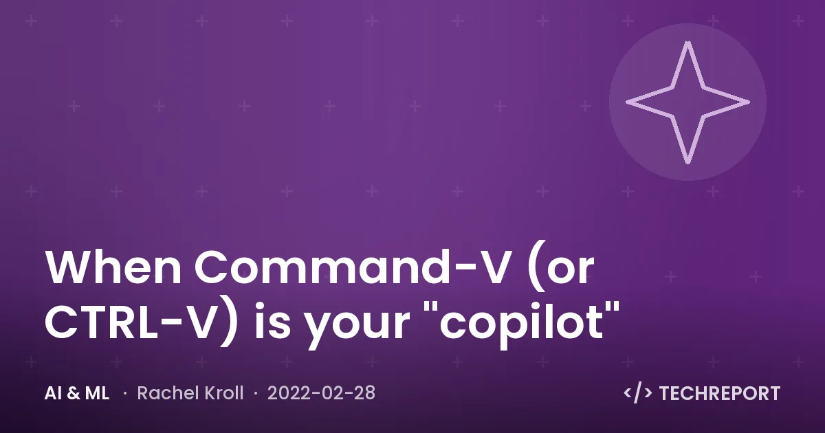 When Command-V (or CTRL-V) is your "copilot"