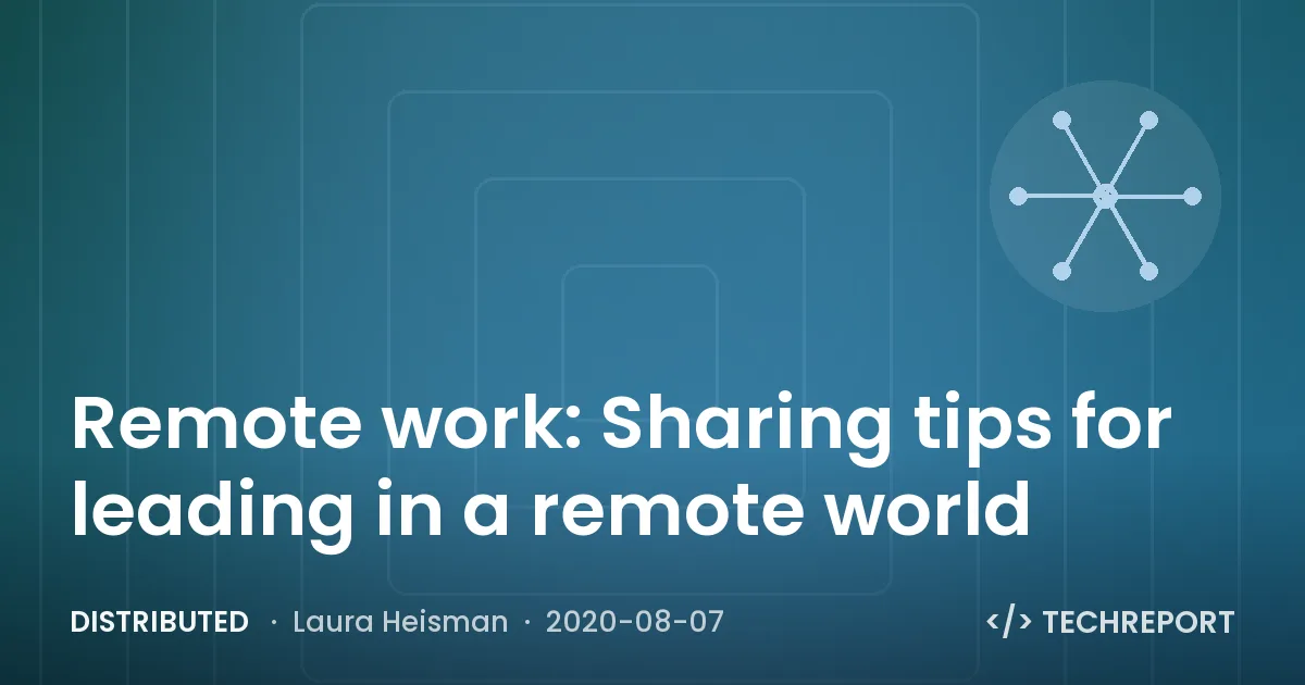 Distributed — Remote work: Sharing tips for leading in a remote world