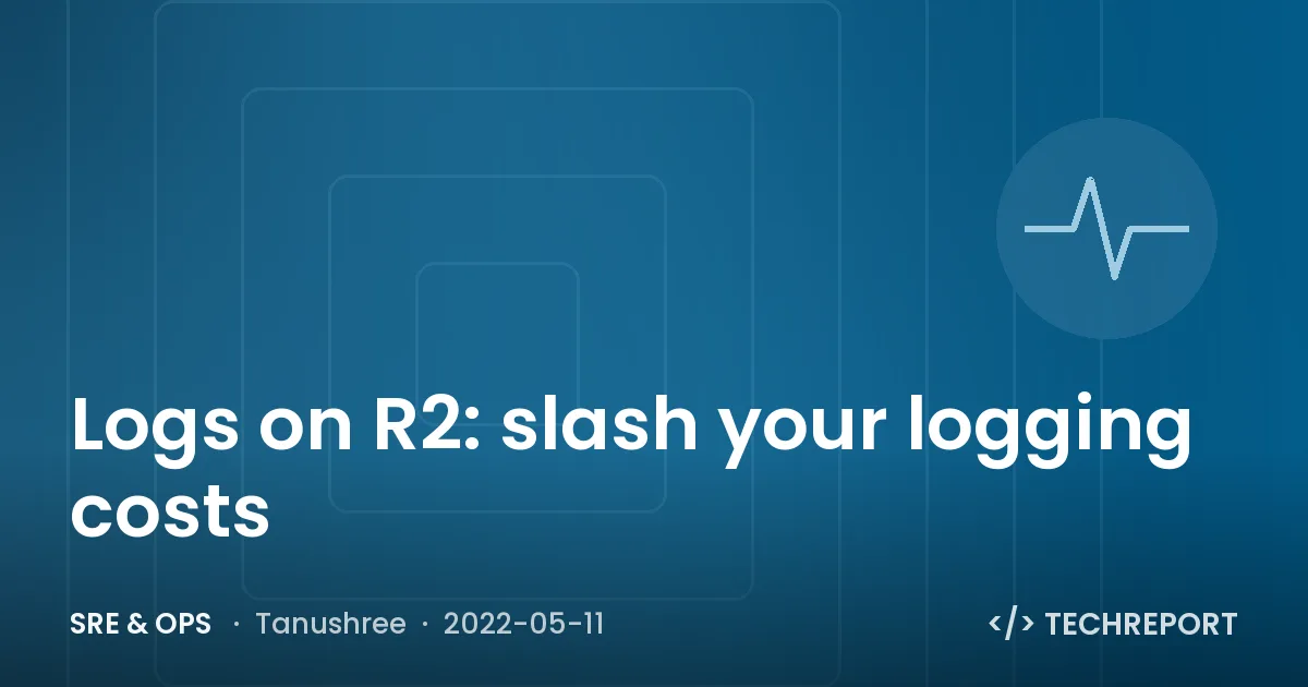 Logs on R2: slash your logging costs