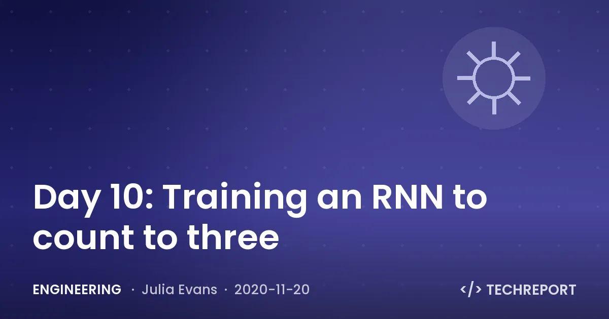 Day 10: Training an RNN to count to three
