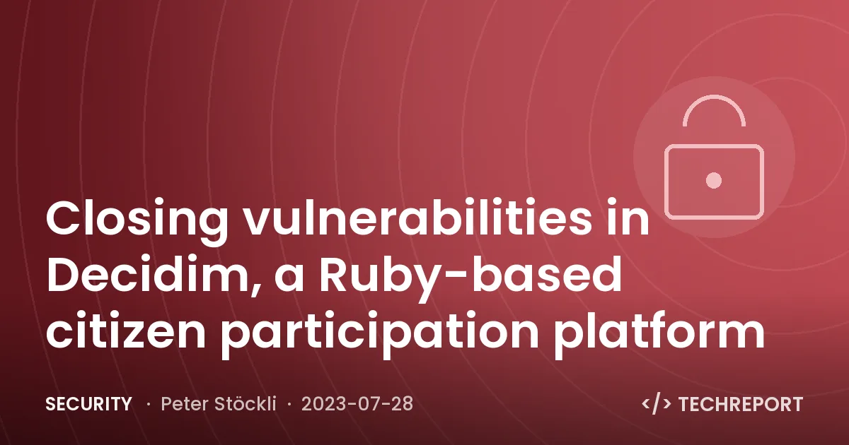 Security — Closing vulnerabilities in Decidim, a Ruby-based citizen participation platform