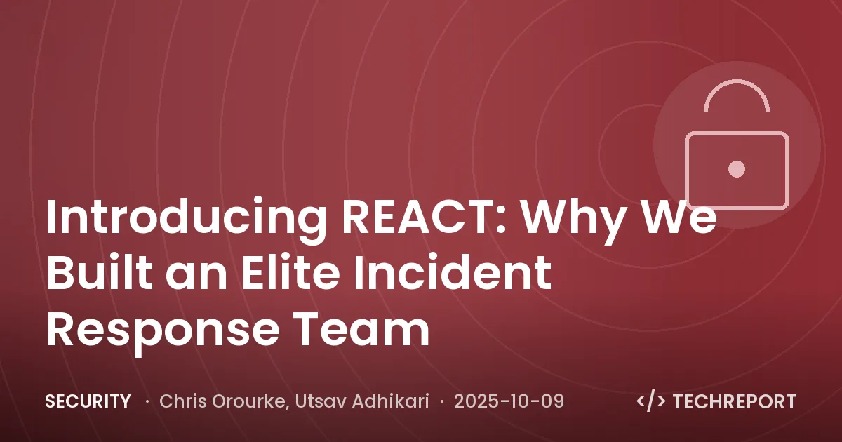 Security — Introducing REACT: Why We Built an Elite Incident Response Team