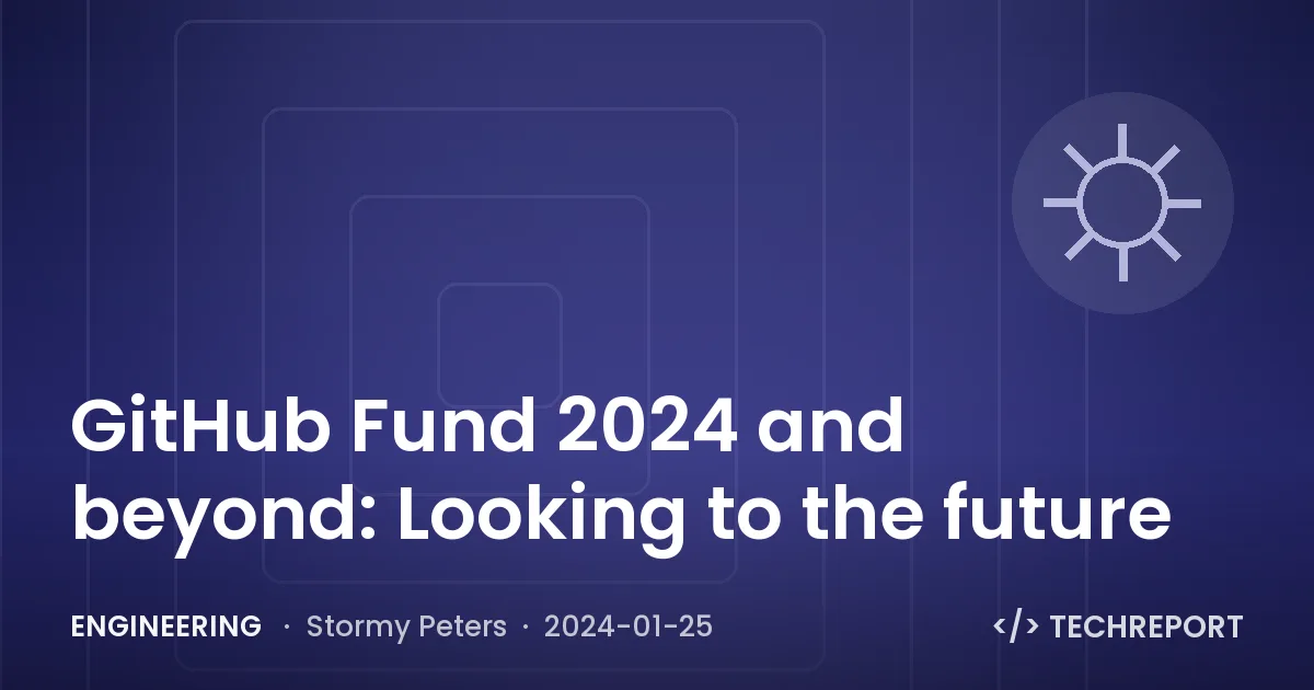 GitHub Fund 2024 and beyond: Looking to the future