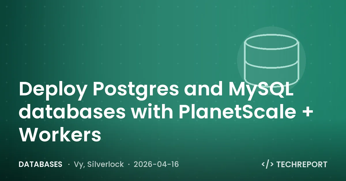 Databases — Deploy Postgres and MySQL databases with PlanetScale + Workers