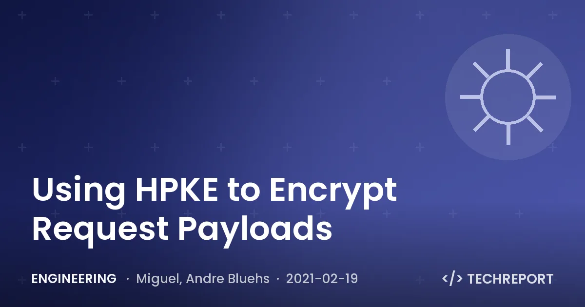 Using HPKE to Encrypt Request Payloads