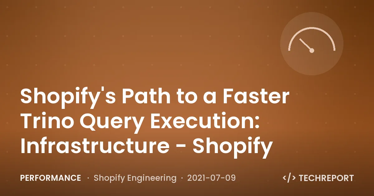 Shopify's Path to a Faster Trino Query Execution: Infrastructure - Shopify