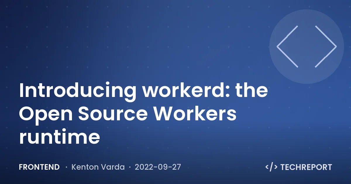 Introducing workerd: the Open Source Workers runtime