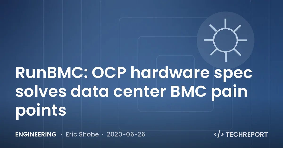 Engineering — RunBMC: OCP hardware spec solves data center BMC pain points