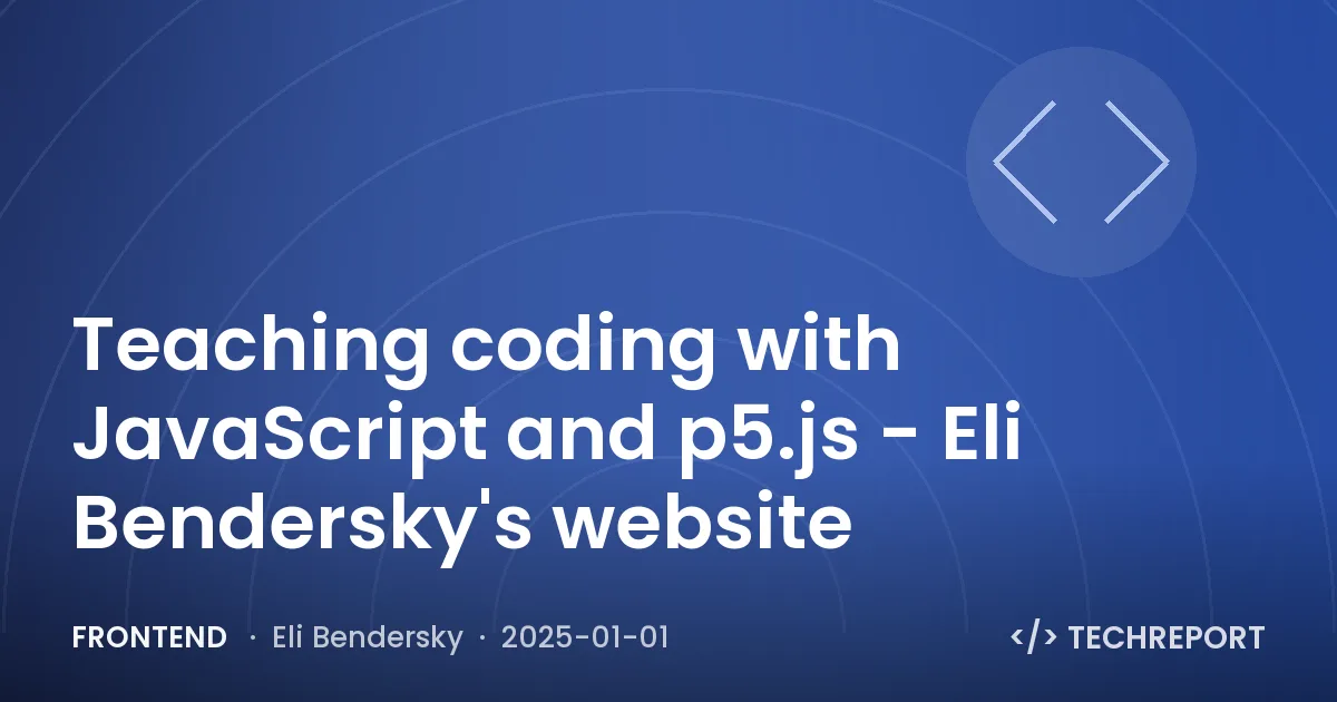 Frontend — Teaching coding with JavaScript and p5.js - Eli Bendersky's website