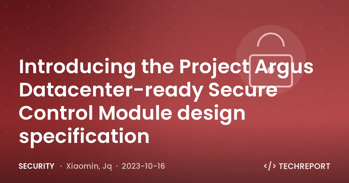 Introducing the Project Argus Datacenter-ready Secure Control Module design specification
