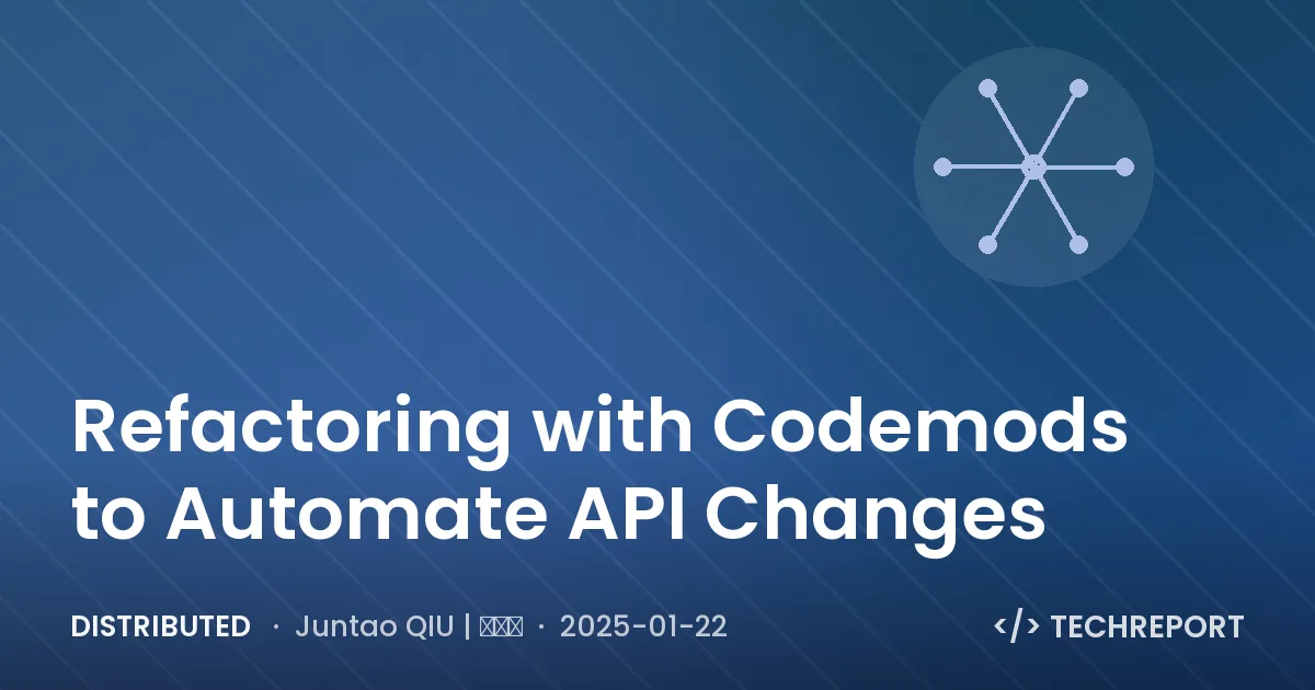Distributed — Refactoring with Codemods to Automate API Changes