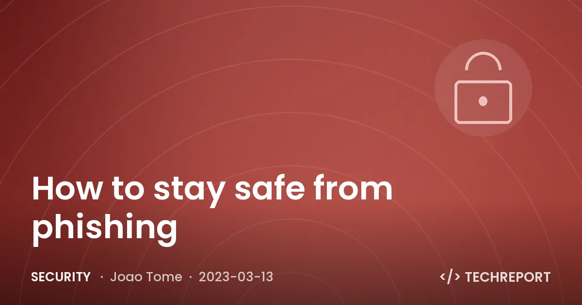 How to stay safe from phishing