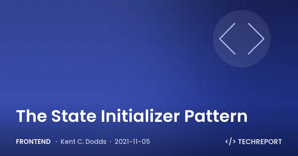 Frontend — The State Initializer Pattern