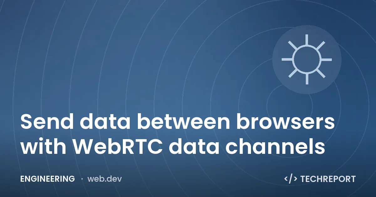 Engineering — Send data between browsers with WebRTC data channels