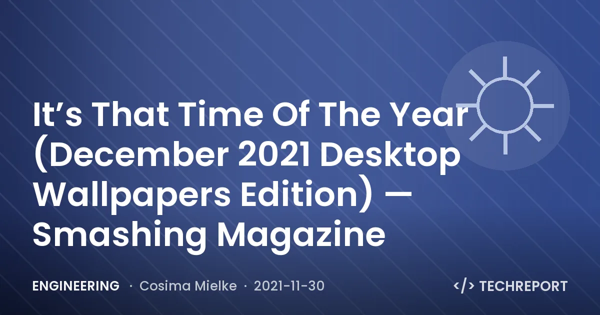 It’s That Time Of The Year (December 2021 Desktop Wallpapers Edition) — Smashing Magazine
