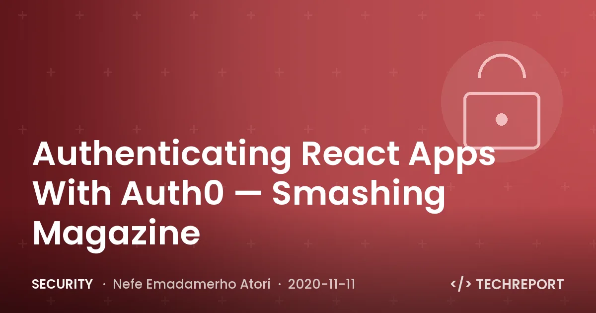 Authenticating React Apps With Auth0 — Smashing Magazine