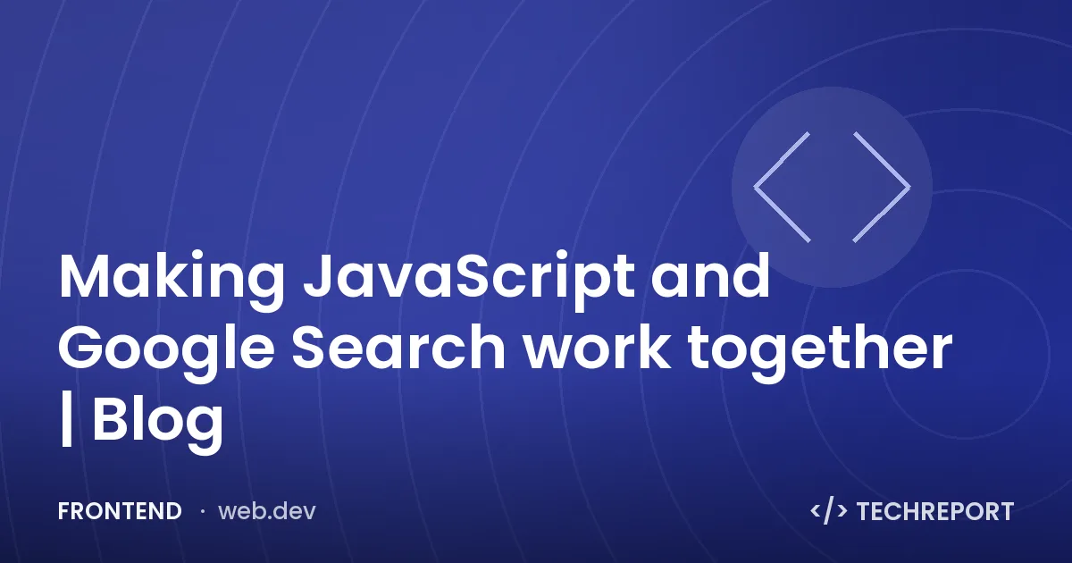 Making JavaScript and Google Search work together | Blog