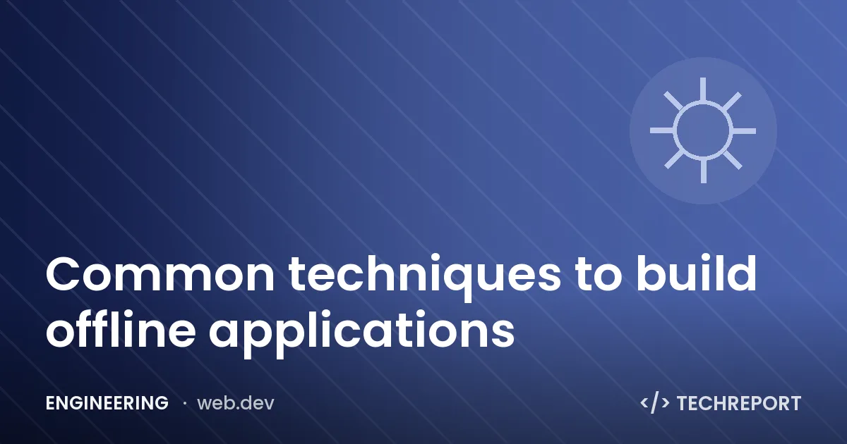 Engineering — Common techniques to build offline applications