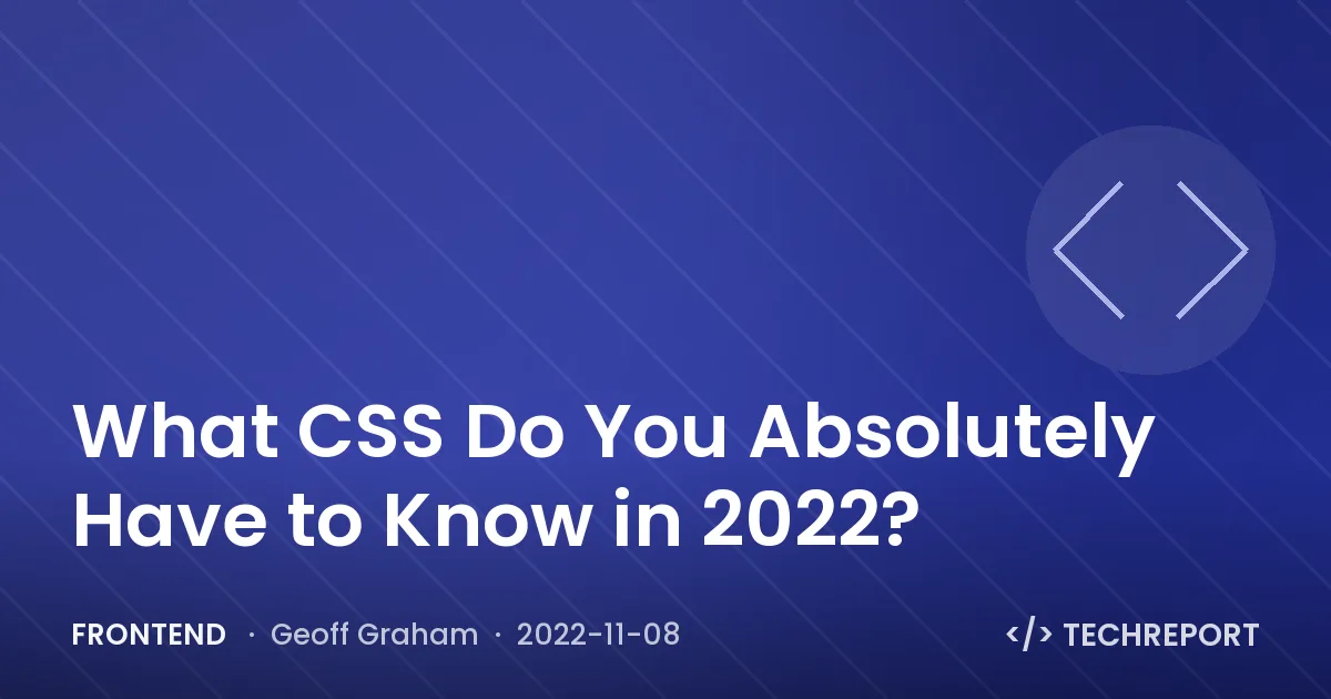 Frontend — What CSS Do You Absolutely Have to Know in 2022?