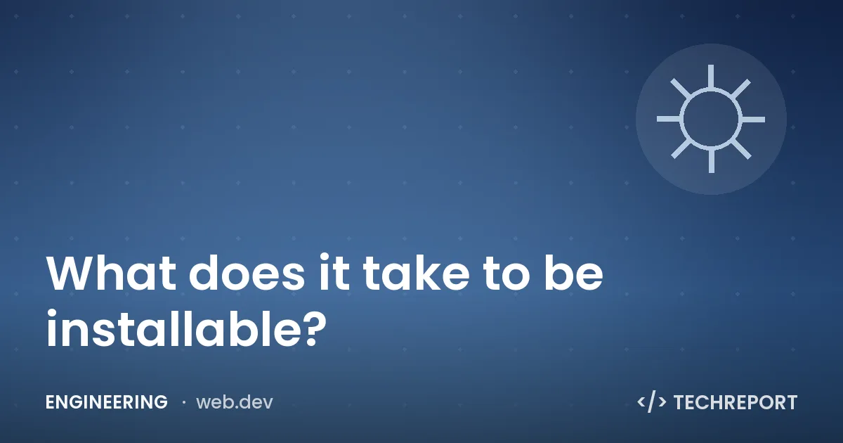 Engineering — What does it take to be installable?