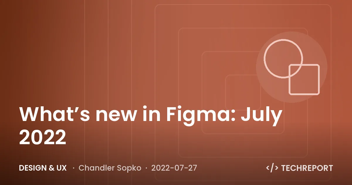 What’s new in Figma: July 2022