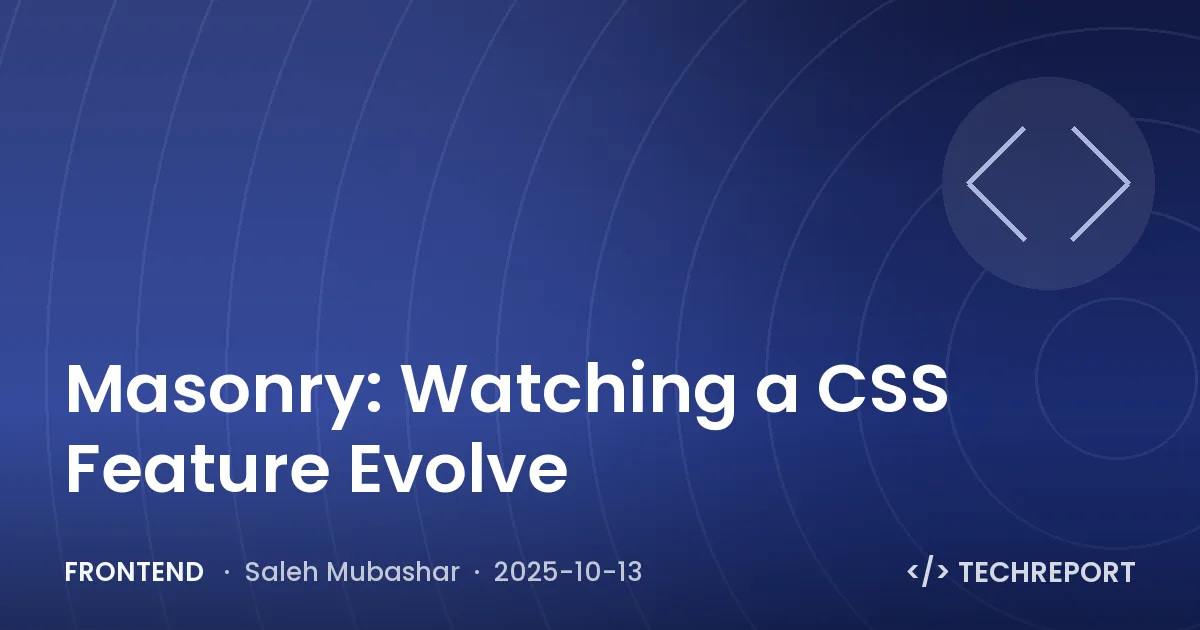 Frontend — Masonry: Watching a CSS Feature Evolve
