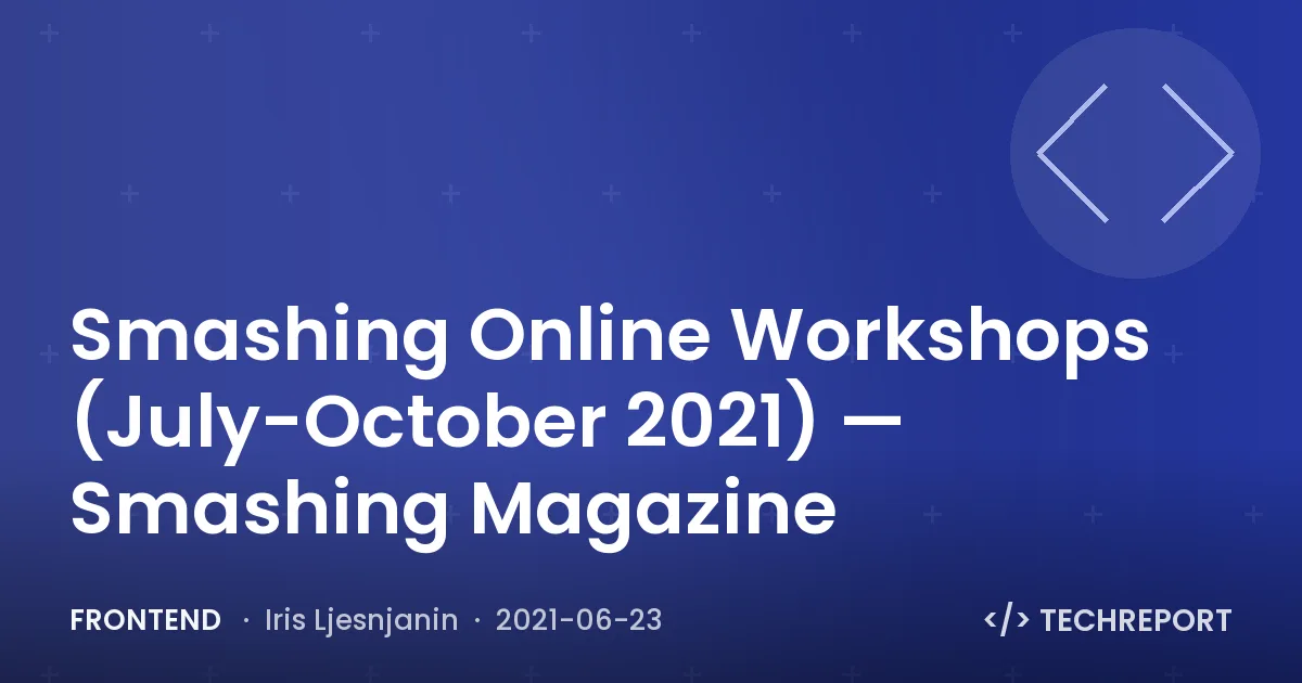 Frontend — Smashing Online Workshops (July-October 2021) — Smashing Magazine