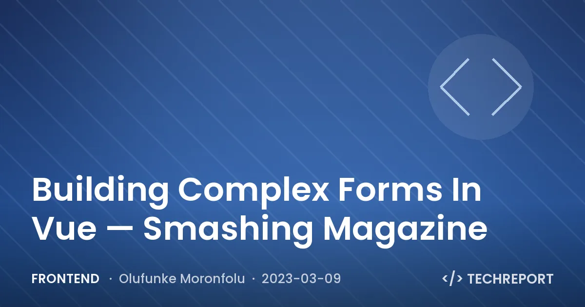 Building Complex Forms In Vue — Smashing Magazine