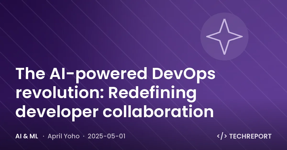The AI-powered DevOps revolution: Redefining developer collaboration