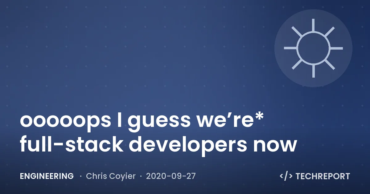 ooooops I guess we’re* full-stack developers now