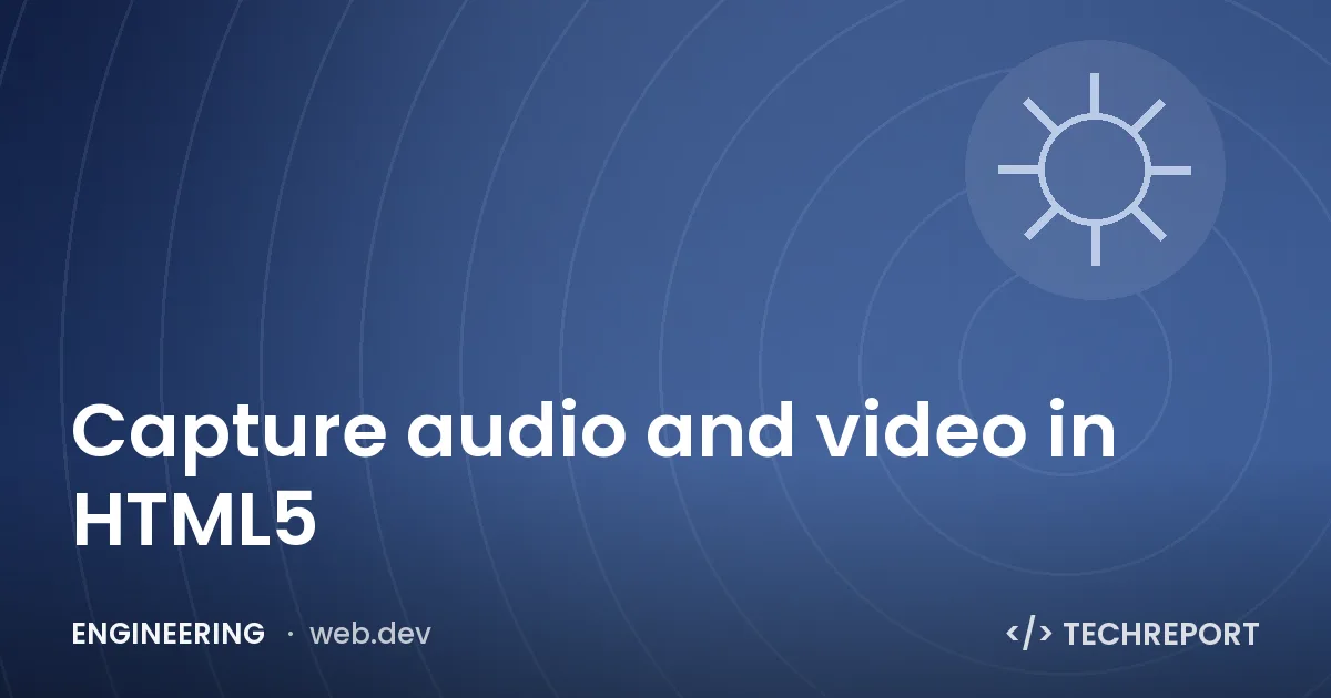 Capture audio and video in HTML5
