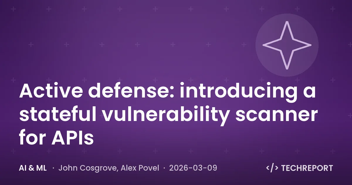 Active defense: introducing a stateful vulnerability scanner for APIs