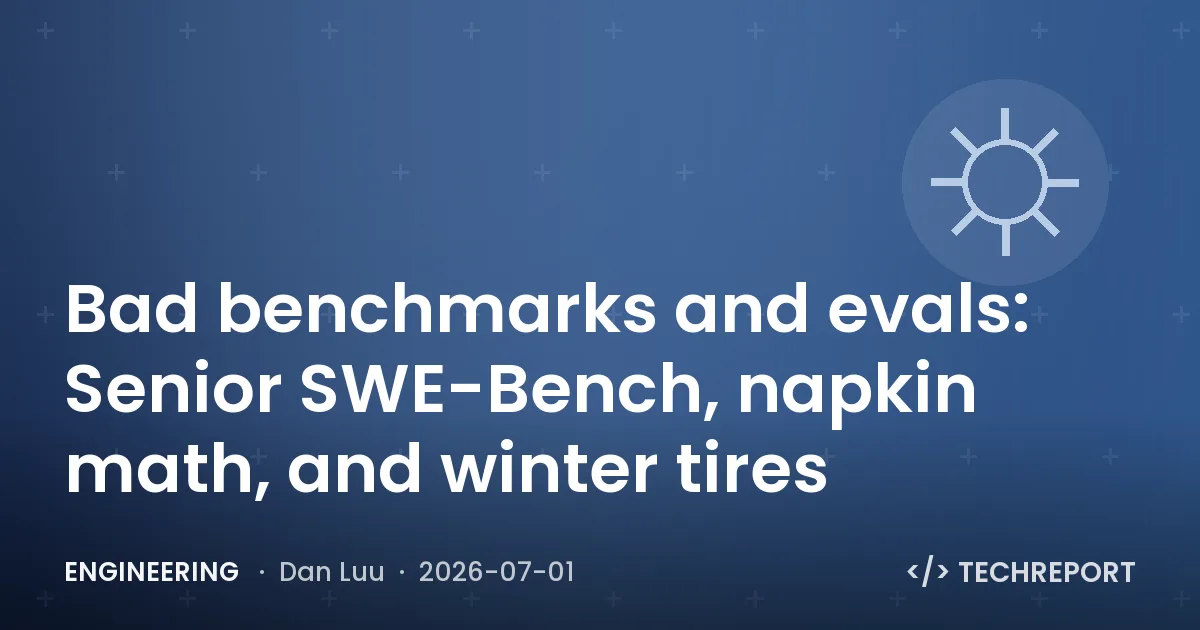 Engineering — Bad benchmarks and evals: Senior SWE-Bench, napkin math, and winter tires