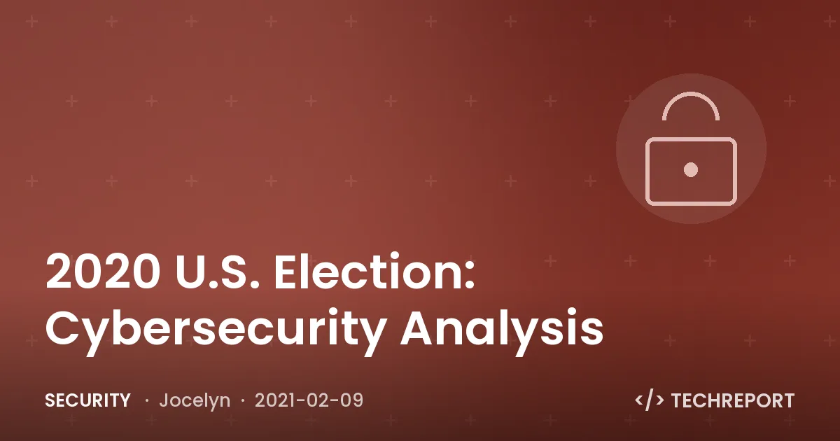 Security — 2020 U.S. Election: Cybersecurity Analysis