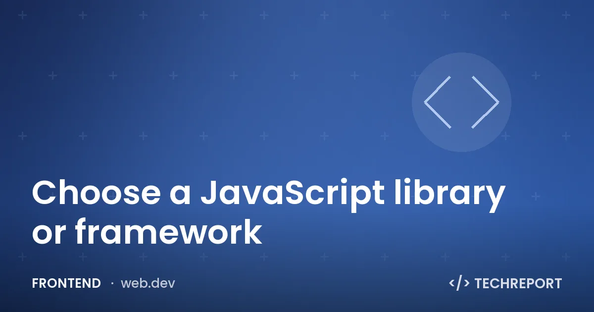 Choose a JavaScript library or framework