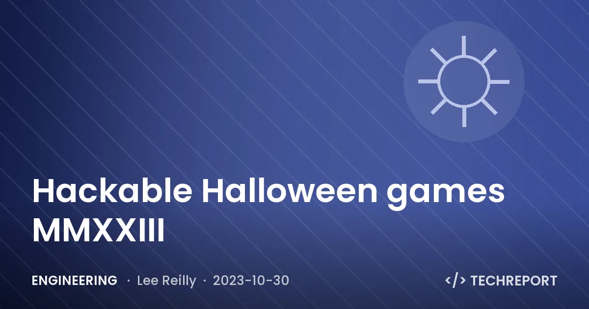 Engineering — Hackable Halloween games MMXXIII