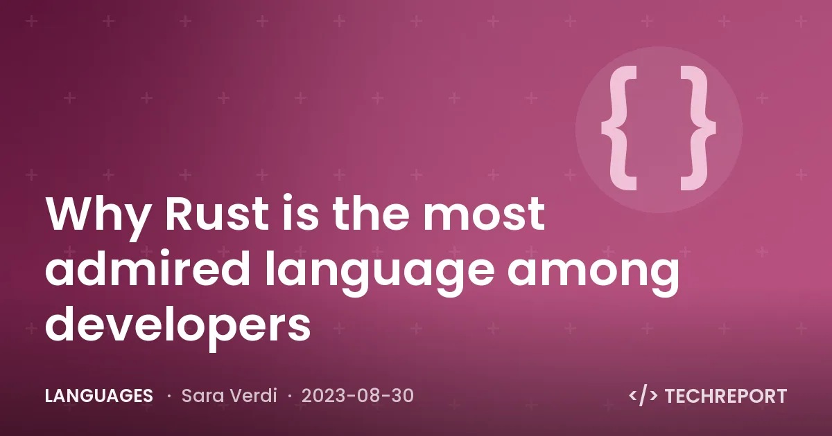 Languages — Why Rust is the most admired language among developers