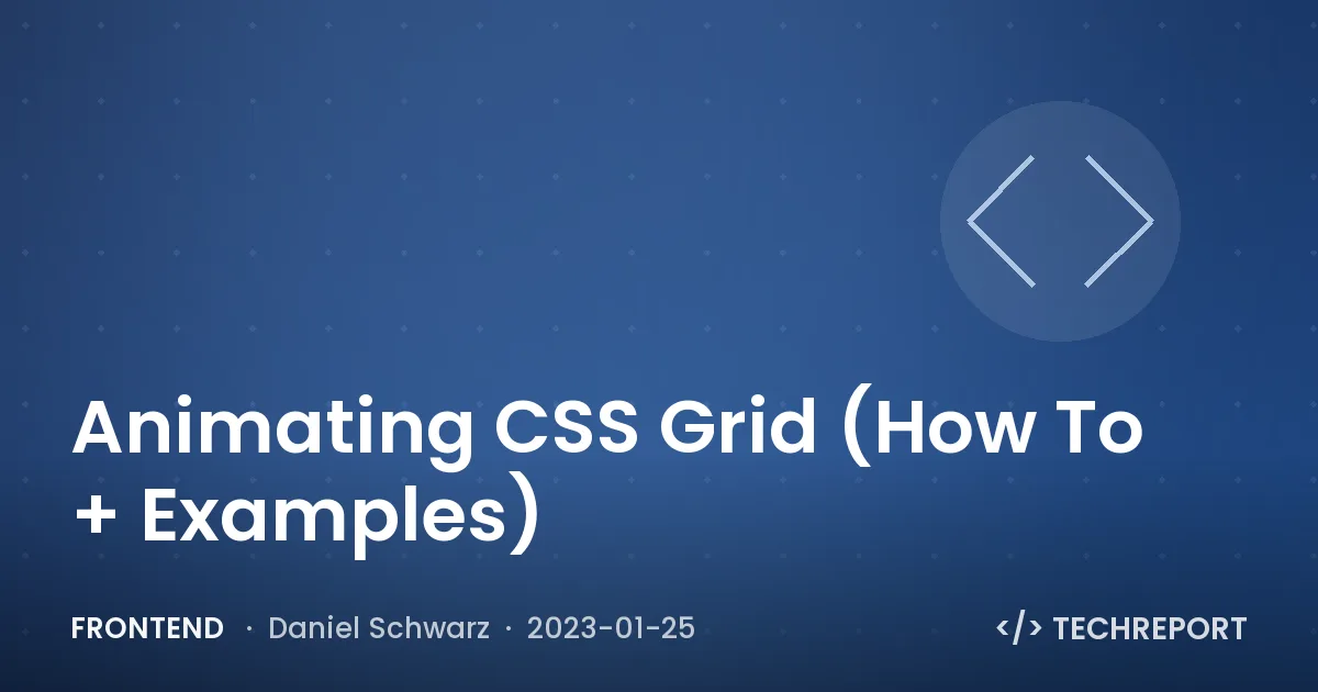 Frontend — Animating CSS Grid (How To + Examples)
