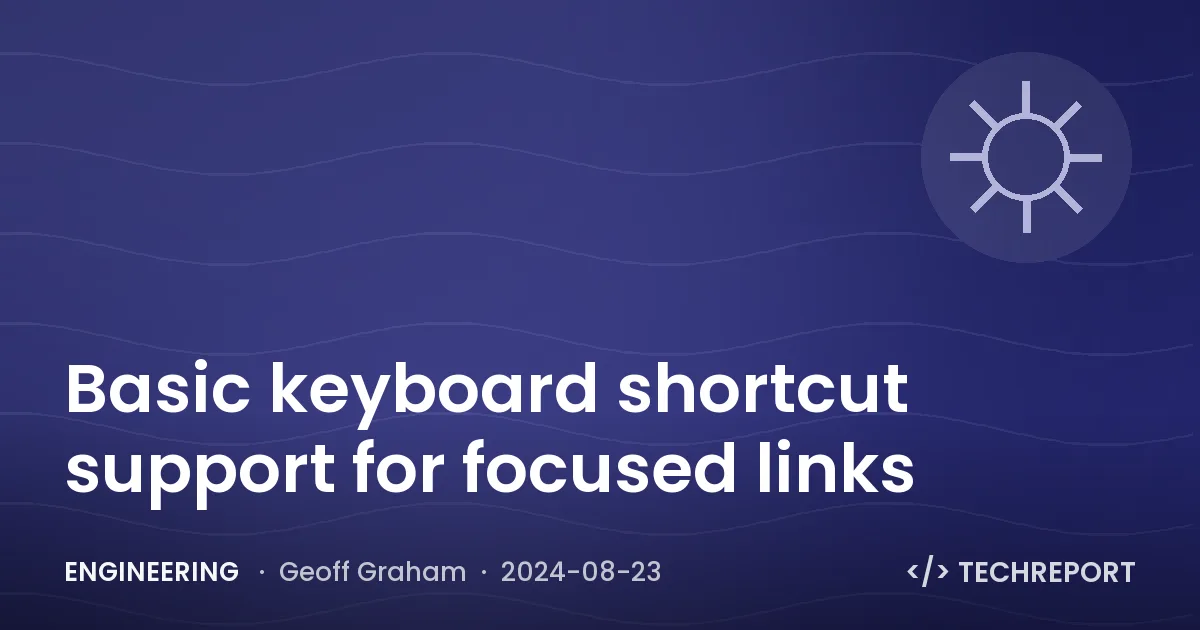 Engineering — Basic keyboard shortcut support for focused links