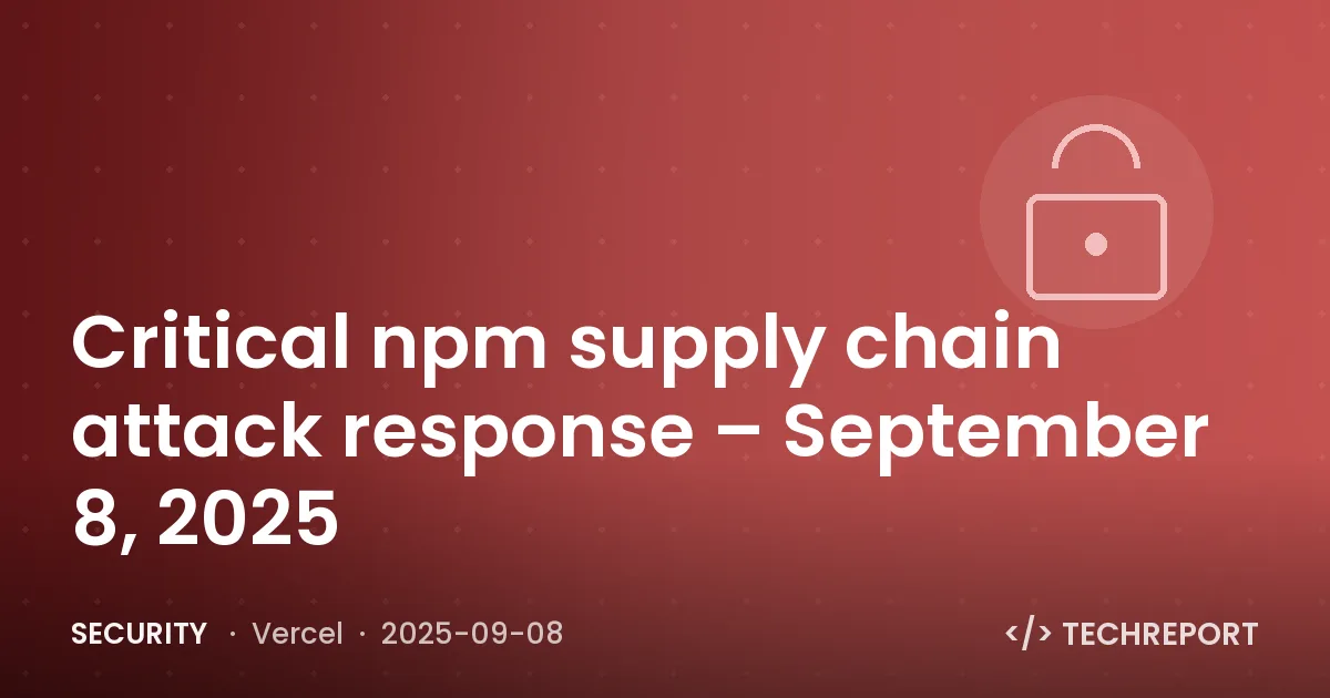 Critical npm supply chain attack response – September 8, 2025
