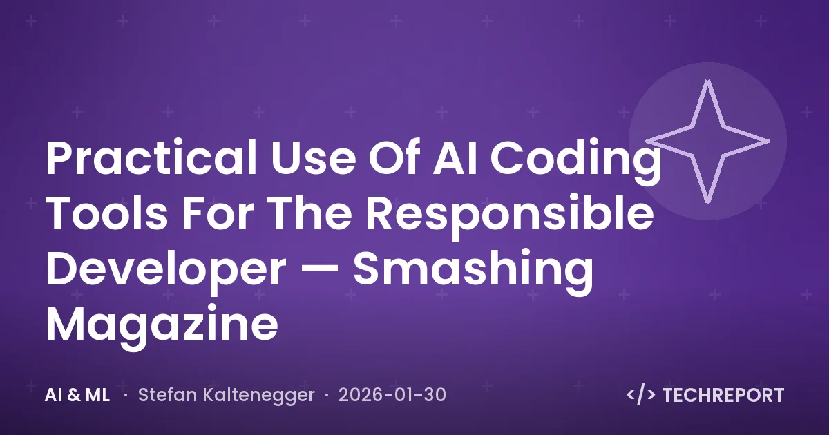 AI & ML — Practical Use Of AI Coding Tools For The Responsible Developer — Smashing Magazine