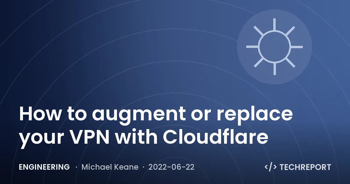 How to augment or replace your VPN with Cloudflare