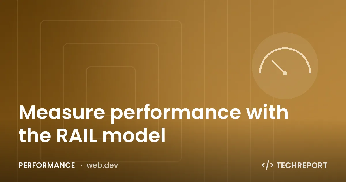 Performance — Measure performance with the RAIL model