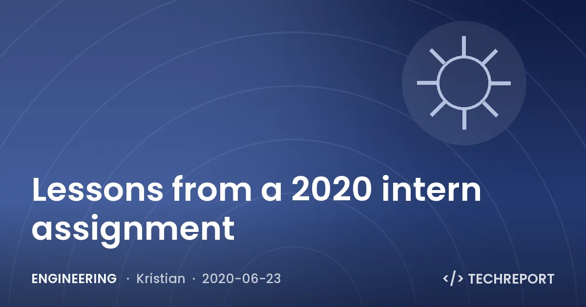 Lessons from a 2020 intern assignment