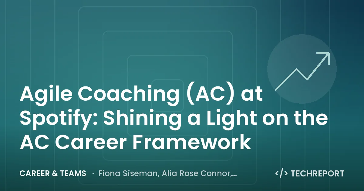 Agile Coaching (AC) at Spotify: Shining a Light on the AC Career Framework