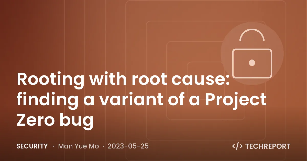 Rooting with root cause: finding a variant of a Project Zero bug