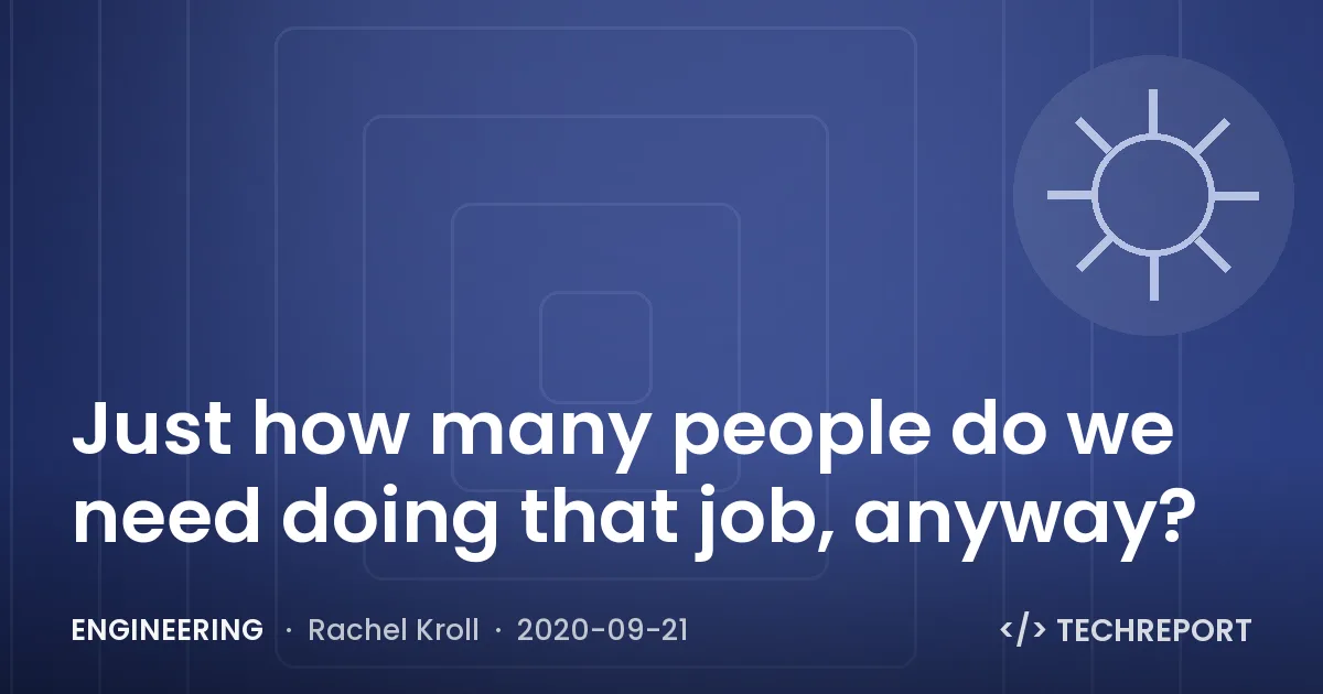Engineering — Just how many people do we need doing that job, anyway?