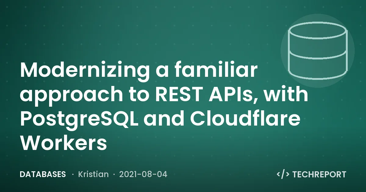 Modernizing a familiar approach to REST APIs, with PostgreSQL and Cloudflare Workers