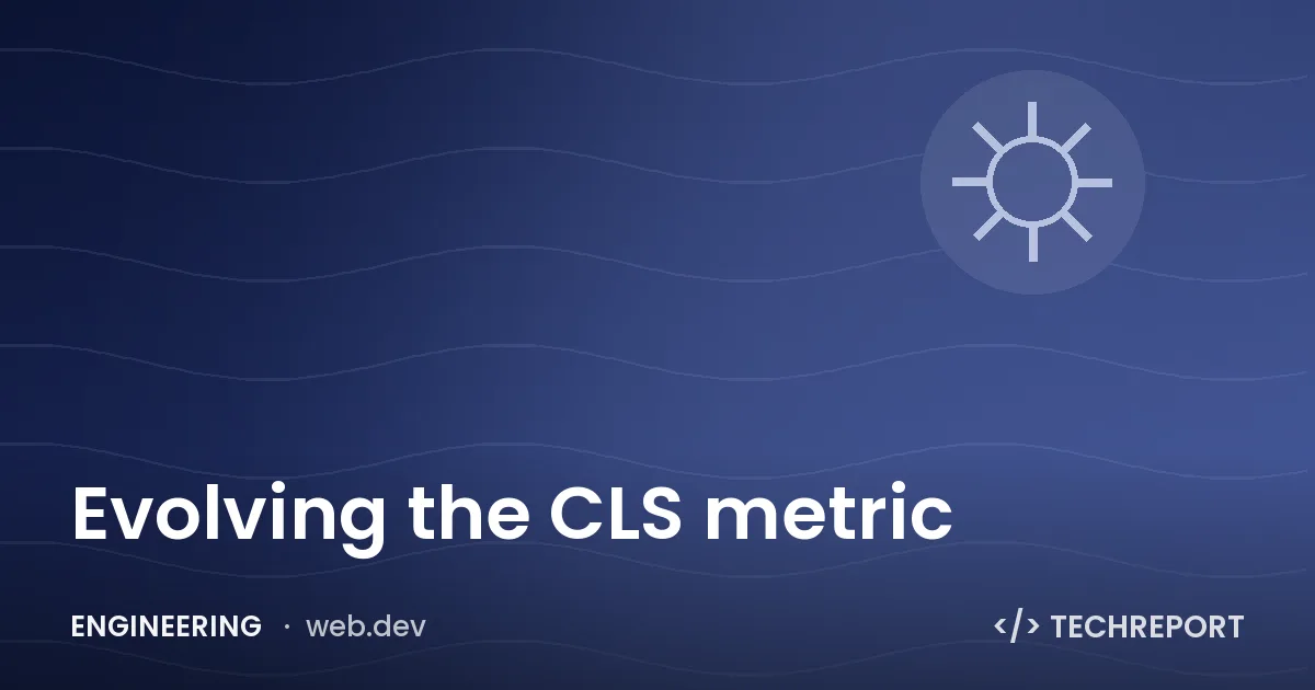 Engineering — Evolving the CLS metric