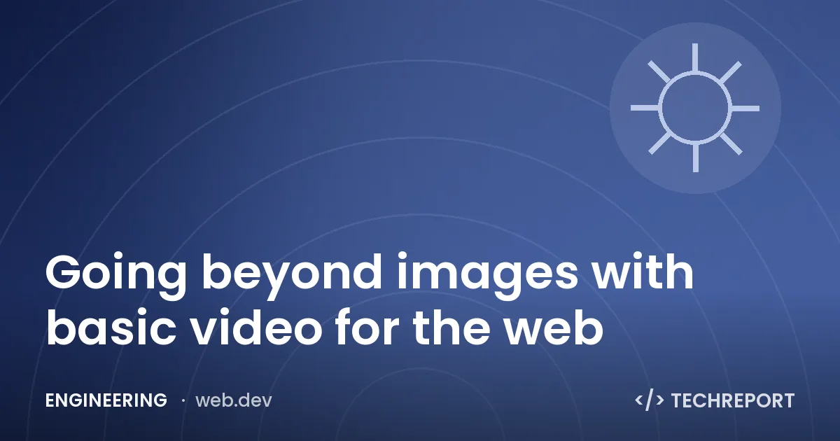 Going beyond images with basic video for the web